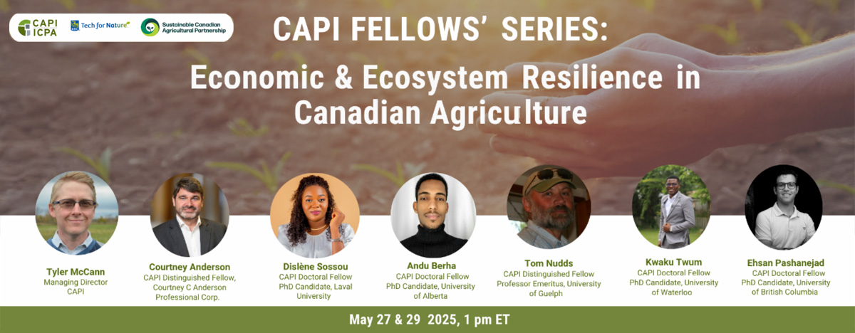 Webinar-EN-770×300 CAPI FELLOWS' SERIES: Economic & Ecosystem Resilience in Canadian Agriculture. May 27 & 29, 2025, 1 pm ET